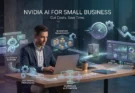 Nvidia AI Tools for Small Businesses: Cut Costs & Save Time